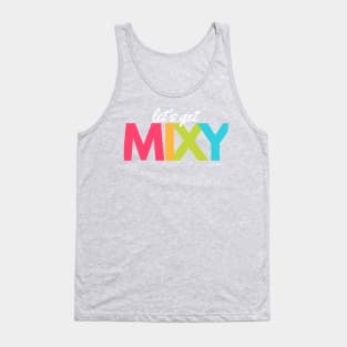 Let’s Get Mixy Tank Top